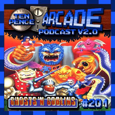 Ten Pence Arcade - 201 - Ghosts 'N Goblins