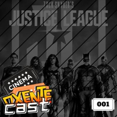 OxenteCast 001 - Liga da Justiça Snyder Cut