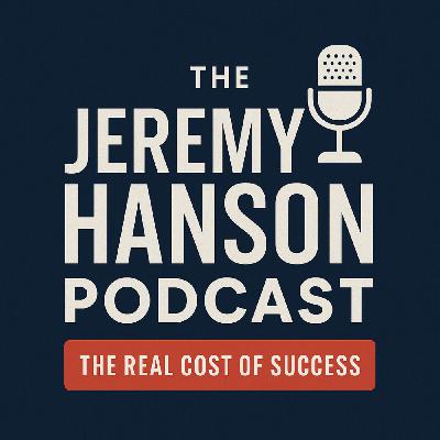 The Jeremy Hanson Podcast The cost of success after success