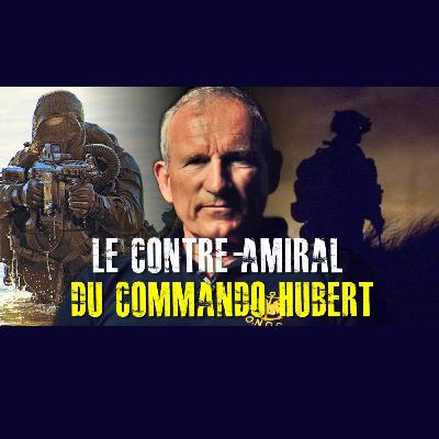 LE CONTRE AMIRAL DU COMMANDO HUBERT » UNE VIE D'AVENTURES | ÉPISODE 11