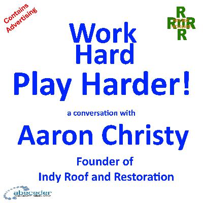 Work Hard Play Harder- a conversation with entrepreneur Aaron Christy