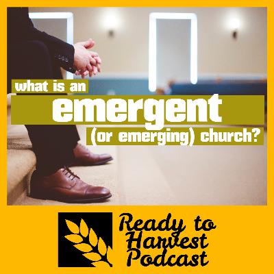 What is an Emergent (or Emerging) Church?