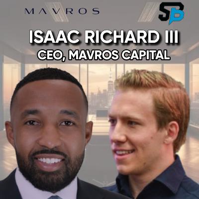 #52: Isaac Richard III, CEO of Mavros Capital