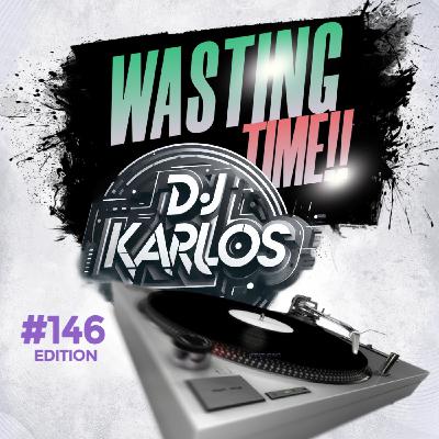 Wasting Time!!! · DJKARLOS #146 Wasting Time!!! · DJKARLOS #146