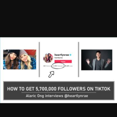 #167 How to GROW from 0 to 5,700,000 followers on Tik Tok in 8 months! 💖 @Heartlynrae and Alaric Ong ✨