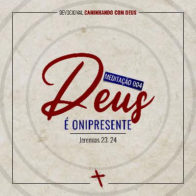 004 - Deus é Onipresente