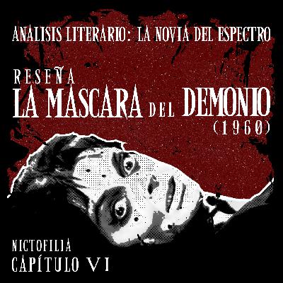 Nictofilia 06 - Reseña a "La Mascara del Demonio" (1960) + Análisis a "La Novia del Espectro"