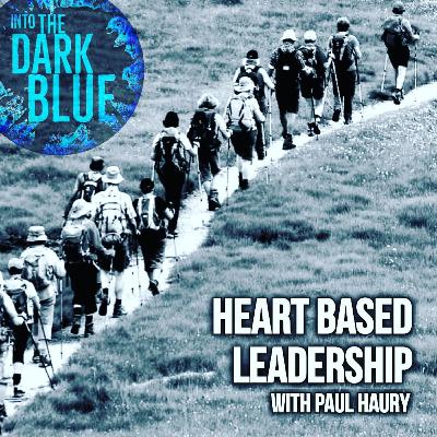 Heart Based Leadership: With Organizational Development Coach, Paul Haury