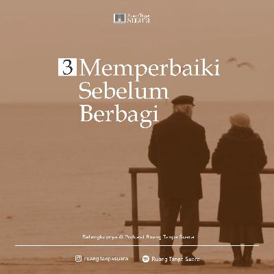 Sudut Ruang 3. Memperbaiki sebelum Berbagi