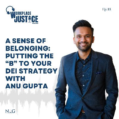 A Sense of Belonging: Putting the "B" to Your DEI Strategy with Anu Gupta