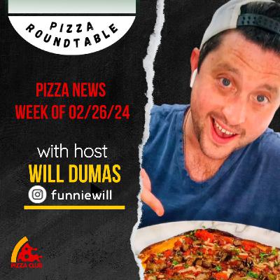 Pizza Roundtable with Host Will Dumas | Week of 02/26/24