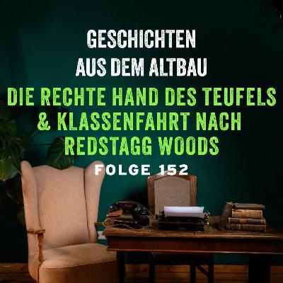#152 - Die rechte Hand des Teufels und Klassenfahrt nach Redstagg Woods