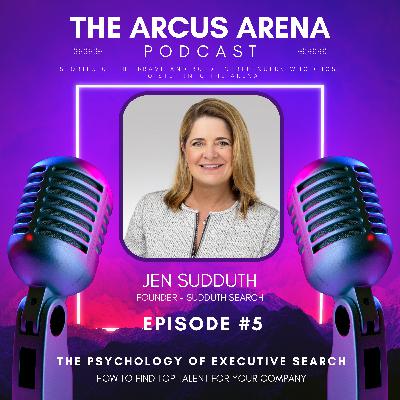EP5: The Psychology of Executive Search: How to Find Top Talent for Your Company w/ Jen Sudduth