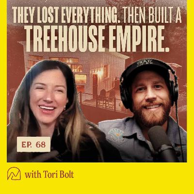 68 - They Lost Everything… Then Built a Treehouse Empire | Tori Bolt 68 - They Lost Everything… Then Built a Treehouse Empire | Tori Bolt