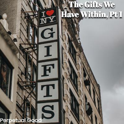 Our Good - The Gifts We Have Within, Part 1