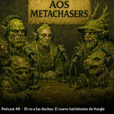 #6 Podcast AosMetachasers. Revisando el BT de Nurgle