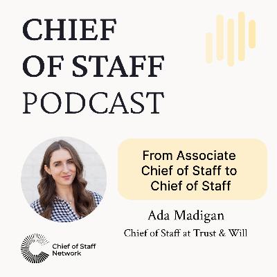 From Associate Chief of Staff to Chief of Staff with Ada Madigan
