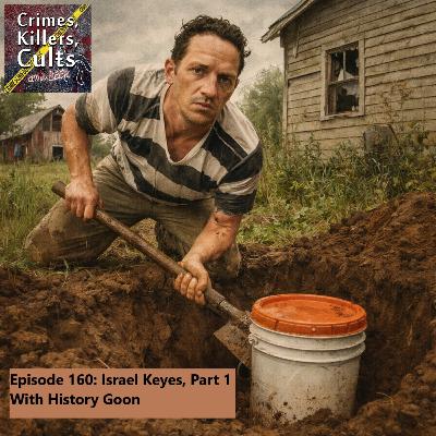 160 Israel Keyes Part 1 (With History Goon)