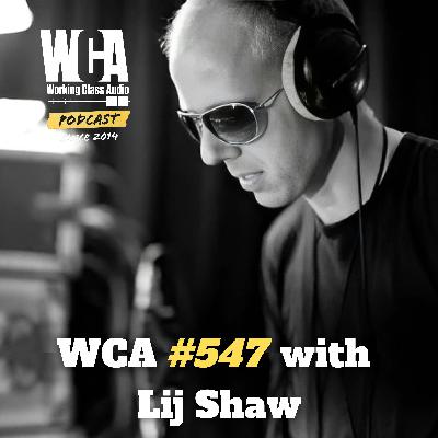 WCA #547 with Lij Shaw – Friendship, Communication, Collaboration, Mixing, and Time Management