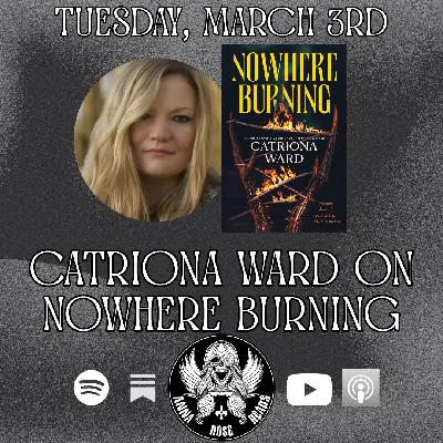 Catriona Ward on Nowhere Burning