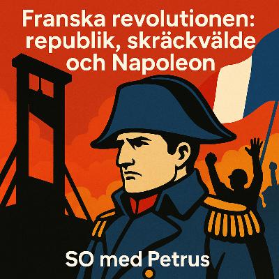 40 Historia - Revolutioner: Franska revolutionen republik, skräckvälde och Napoleon