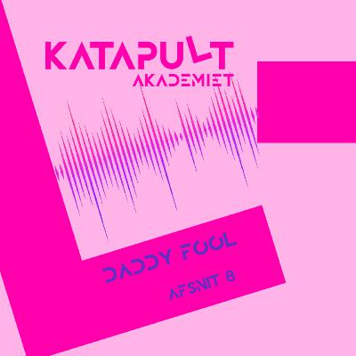 KATAPULT AKADEMIET: Daddy Fool