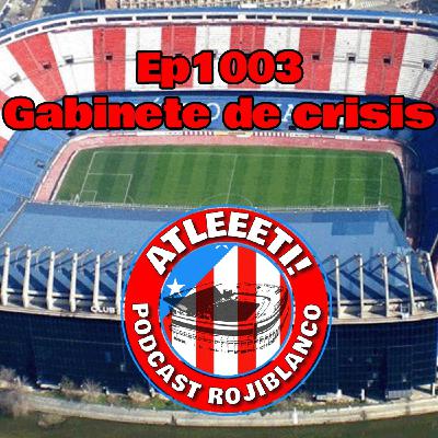 Ep1003: Gabinete de crisis