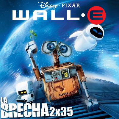 La Brecha 2x35: Wall·E (2008)