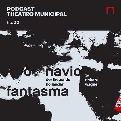 Ep. 30 - Ópera Der Fliegende Holländer – O Navio Fantasma, de Richard Wagner