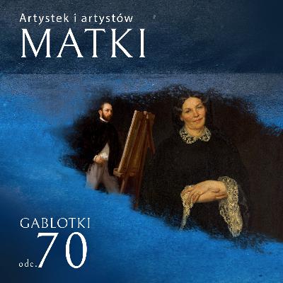 70. Portrety pełne emocji, o tym jak artyści i artystki malowali swoje matki