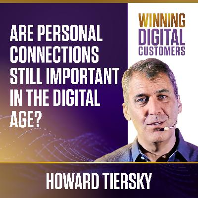 Are personal connections still important in the digital age?  | Winning Digital Customers