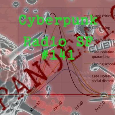 Cyberpunk Radio #141 - Pandemic