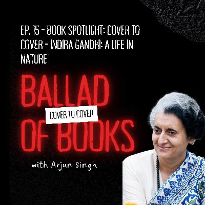 Ep. 15 - Book Spotlight: Cover To Cover - Indira Gandhi: A Life In Nature