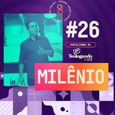 Milênio : no Teologando Cast #26