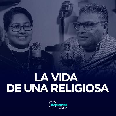 E110: La Vida de una Religiosa (con Lulú Camacho Meza)