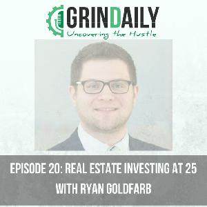 Episode 20: Real Estate Investing at 25 with Ryan Goldfarb