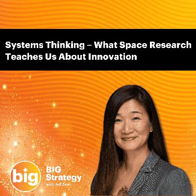E069: Systems Thinking – What Space Research Teaches Us About Innovation