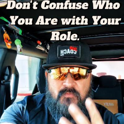 Your Identity is NOT the Role You're Assigned Your Identity is NOT the Role You're Assigned