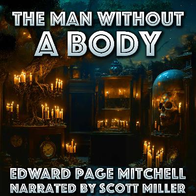 The Man Without A Body by Edward Page Mitchell