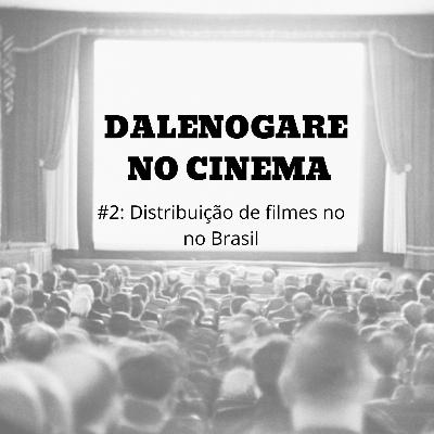 Distribuição de filmes no Brasil: mandamentos, contratos e exibidores