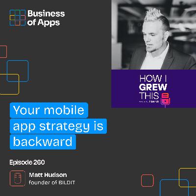 #260: Your mobile app strategy is backward with Matt Hudson, Founder of BILDIT - by Branch