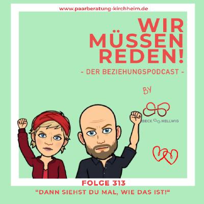 # 313 - DANN SIEHST DU MAL, WIE DAS IST