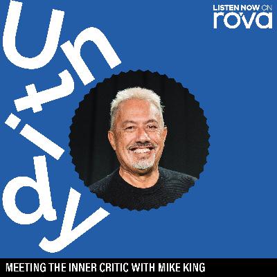 Meeting the inner critic with Mike King Meeting the inner critic with Mike King