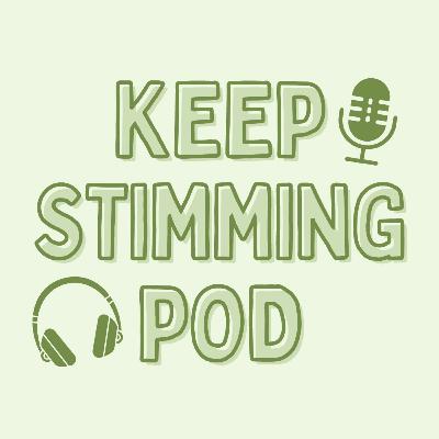 Keep Stimming: The Podcast | Introduction