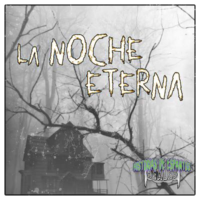 La Noche Eterna - Historias de Espantos Reales La Noche Eterna - Historias de Espantos Reales