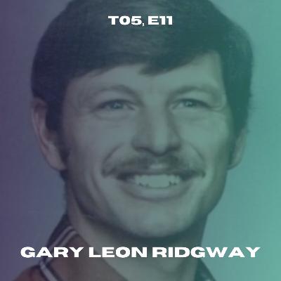 T05, E11 | Gary Ridgway, o serial killer mais prolífico da história