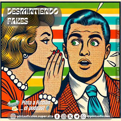 Episodio 47 Desmintiendo fakes