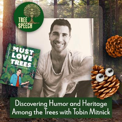 Discovering Humor and Heritage Among the Trees with Tobin Mitnick