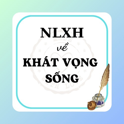 Nghị luận xã hội về Khát vọng sống Nghị luận xã hội về Khát vọng sống