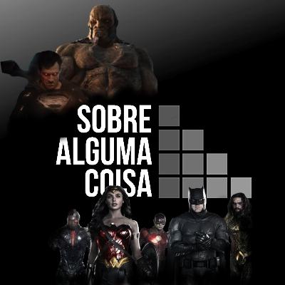 SAC #10 Snyder Cut: Liga da Justiça - O fã é... SAC #10 Snyder Cut: Liga da Justiça - O fã é...